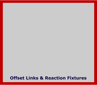 Offset Links & Reaction Fixtures